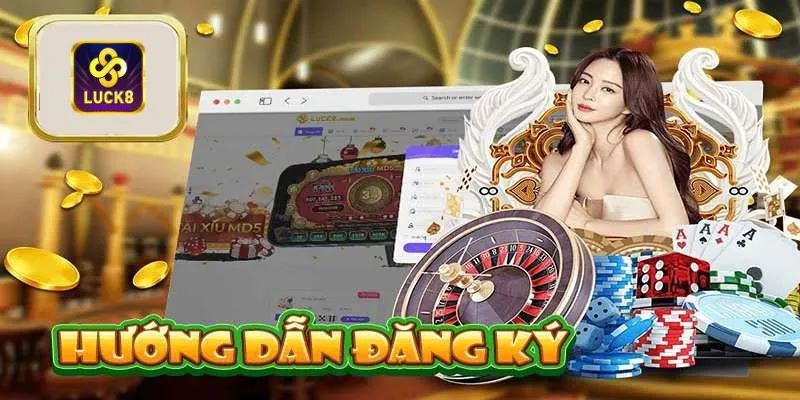 Hướng Dẫn Đăng Ký Luck8